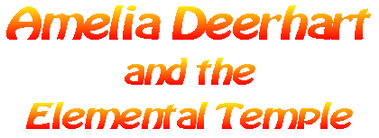 [Amelia Deerhart and the Elemental Temple]